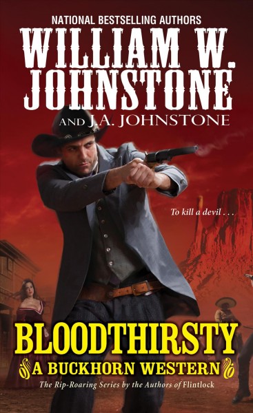 Bloodthirsty : v. 3 : Buckhorn. Bloodthirsty / William W. Johnstone with J.A. Johnstone.