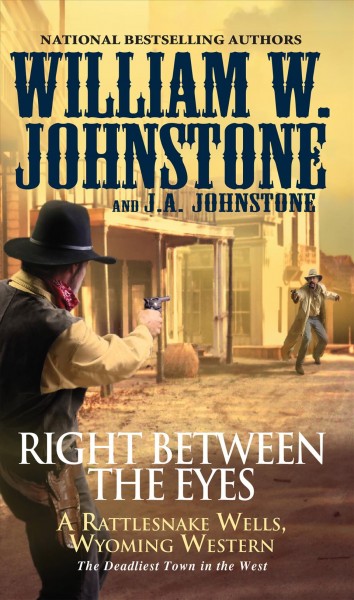 Right Between the Eyes : v. 3 : Rattlesnake Wells, Wyoming / William W. Johnstone with J.A. Johnstone.