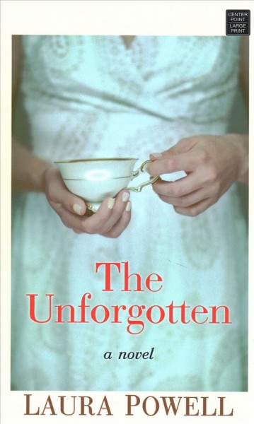 The unforgotten : a novel / Laura Powell.