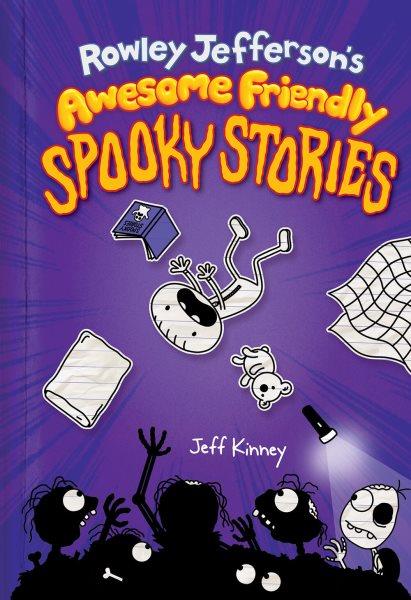 Rowley Jefferson's awesome friendly spooky stories / by Jeff Kinney.