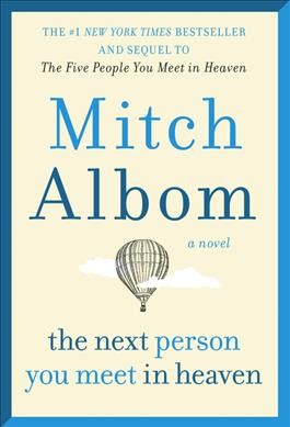 The next person you meet in heaven / Mitch Albom.