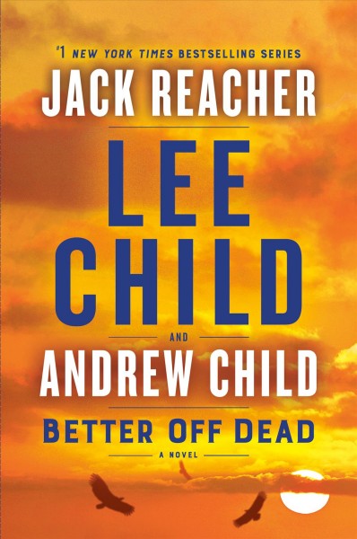 Better off dead : a Jack Reacher novel / Lee Child and Andrew Child.
