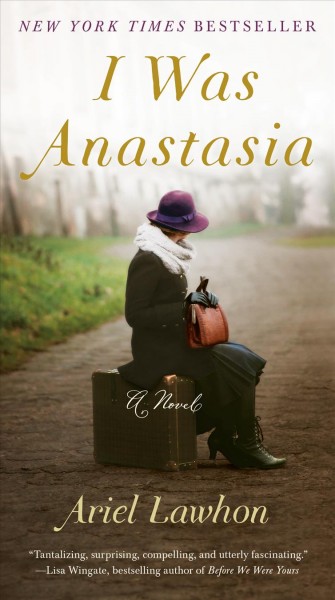I was Anastasia : a novel / Ariel Lawhon.