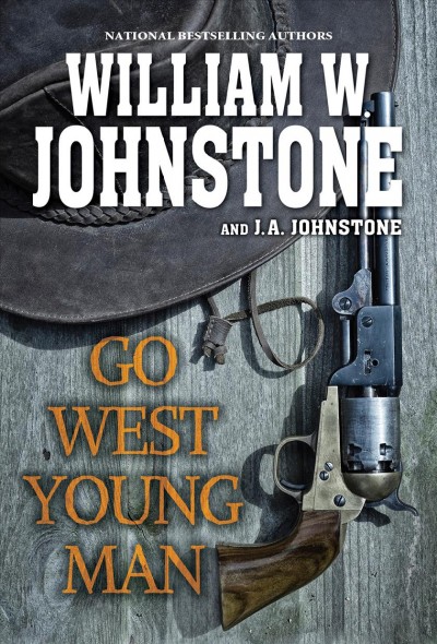 Go west, young man : a novel of America / William W. Johnstone and J. A. Johnstone.