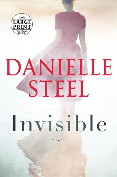 Invisible : a novel / Danielle Steel.
