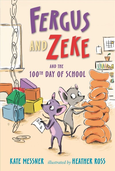 Fergus and Zeke and the 100th day of school / Kate Messner ; illustrated by Heather Ross.