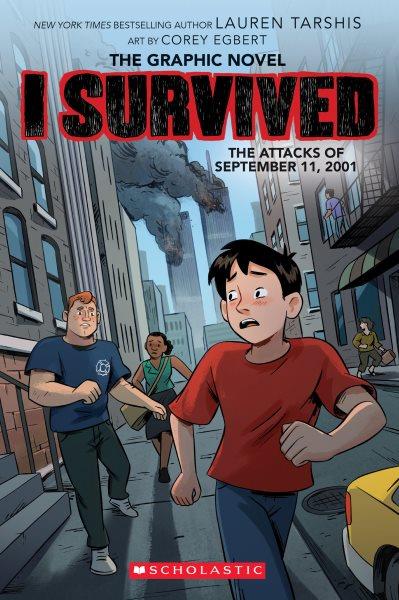 I survived the attacks of September 11, 2001 / Lauren Tarshis ; with art by Corey Egbert.