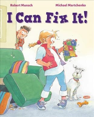 I Can Fix It! / Robert Munsch ; illustrations by Michael Martchenko.