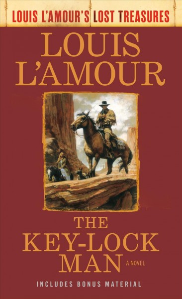 The key-lock man : a novel / Louis L'Amour ; postscript by Beau L'Amour.