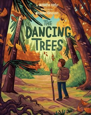 The dancing trees / by Masiana Kelly ; illustrated by Michelle Simpson.