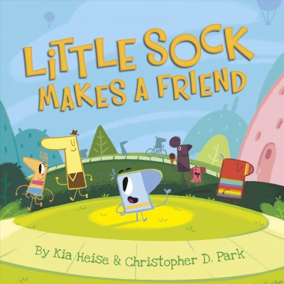 Little Sock makes a friend / by Kia Heise & Christopher D. Park.
