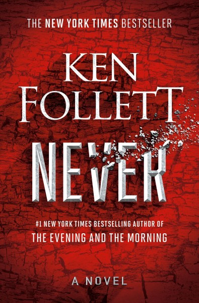 Never : a novel / Ken Follett.