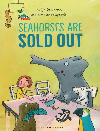 Seahorses are sold out / Katja Gehrmann and Constanze Spengler ; translated by Shelley Tanaka.