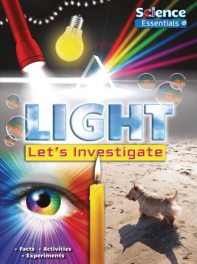 Light : let's investigate / by Ruth Owen, Victoria Dobney ; consultant, Nicky Waller.