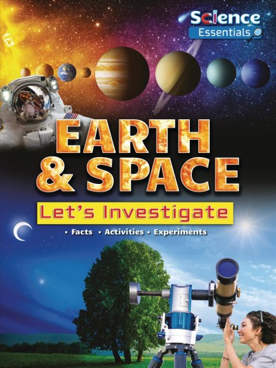 Earth & space : let's investigate / by Ruth Owen and Victoria Dobney ; consultant: Nicky Waller.