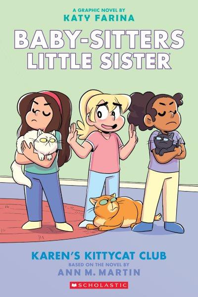 Karen's Kittycat Club : a graphic novel. 4 / by Katy Farina ; with color by Braden Lamb.