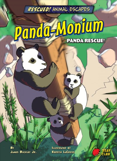 Panda-Monium : panda rescue / by James Buckley Jr. ;illustrated by Kerstin LaCross.
