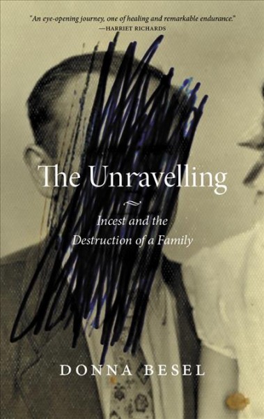 Unravelling : Incest and the Destruction of a Family.