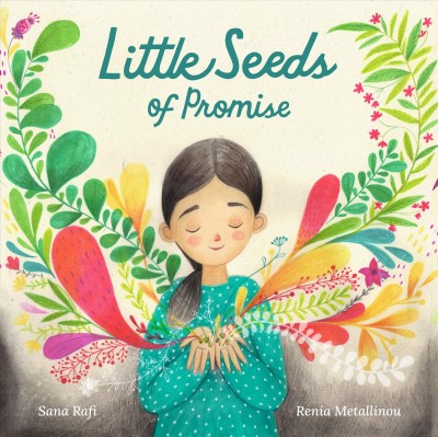 Little seeds of promise / Sana Rafi ; Renia Metallinou.