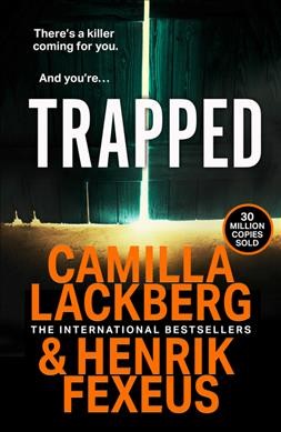 Trapped / Camilla Läckberg & Henrik Fexeus ; translated from the Swedish by Ian Giles.