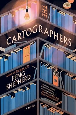 The cartographers : a novel/ Peng Shepherd.
