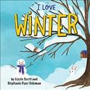 I love winter / by Lizzie Scott and Stephanie Fizer Coleman.