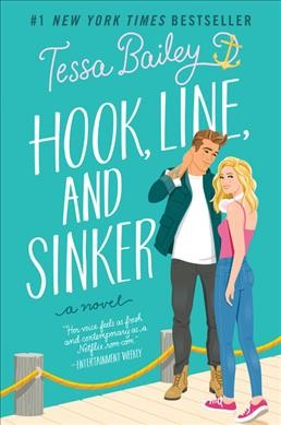 Hook, line, and sinker : a novel / Tessa Bailey.