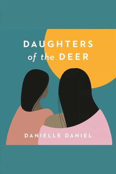 Daughters of the deer [electronic resource]. Danielle Daniel.
