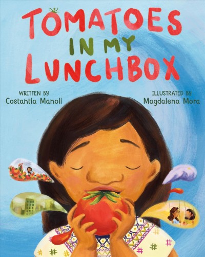 Tomatoes in my lunchbox / written by Costantia Manoli ; illustrated by Magdalena Mora.