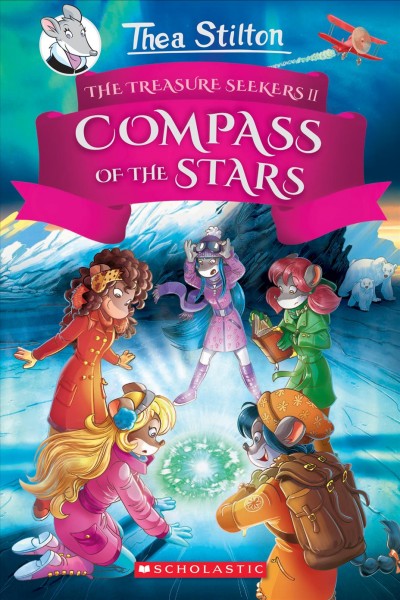 Compass of the stars / Thea Stilton ; translated by Andrea Schaffer ; based on an original idea by Elisabetta Dami.