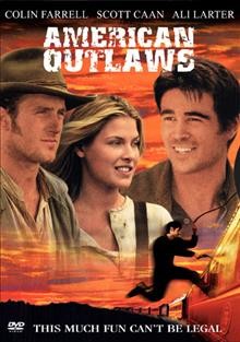 American outlaws [DVD videorecording] / James G. Robinson presents a Morgan Creek production ; a film by Les Mayfield ; producers, Bill Gerber, James G. Robinson ; story, Roderick Taylor ; screenplay writers, Roderick Taylor, John Rogers ; director, Les Mayfield.