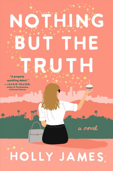 Nothing but the truth : a novel / Holly James.