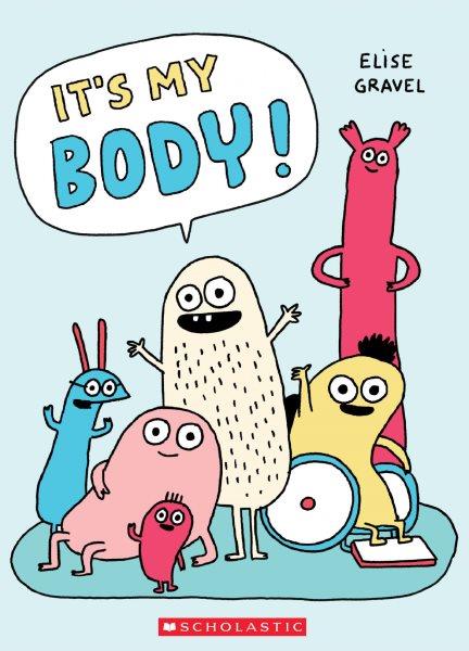 It's my body! / Elise Gravel.