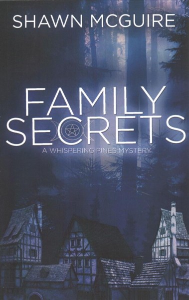 Family secrets : a Whispering Pines mystery / Shawn McGuire.