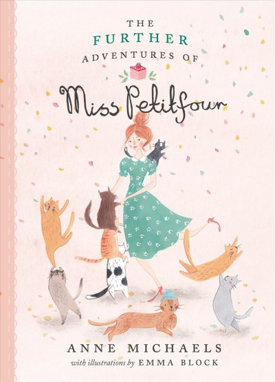 The further adventures of Miss Petitfour / Anne Michaels ; illustrated by Emma Block.