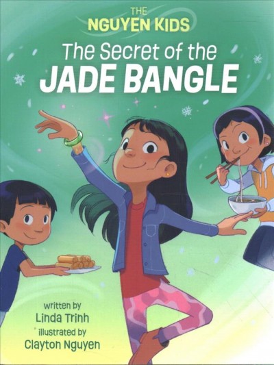 The secret of the jade bangle / written by Linda Trinh ; illustrated by Clayton Nguyen.
