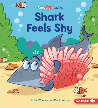 Shark feels shy / Katie Woolley and David Arumi.