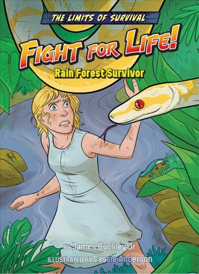 Fight for life! : rain forest survivor / by James Buckley Jr. ; illustrated by Cassie Anderson.