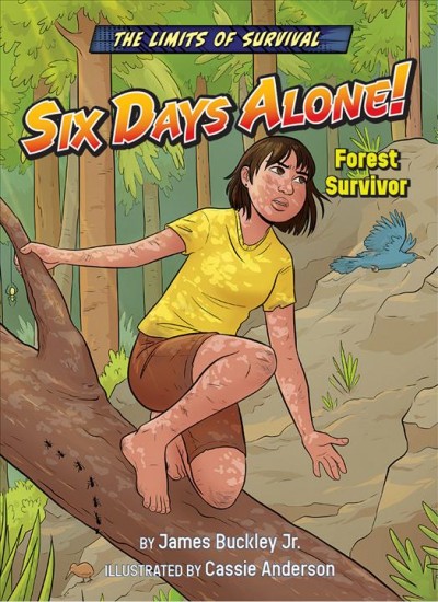 Six days alone! : forest survivor / by James Buckley Jr ; illustrated by Cassie Anderson.