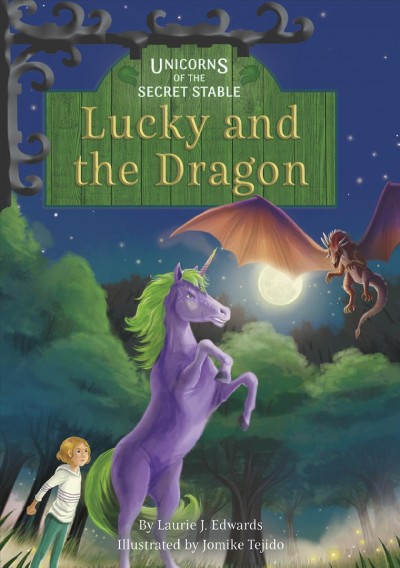 Unicorns of the secret stable: Lucky and the dragon / by Laurie J. Edwards ; illustrated by Jomike Tejido.