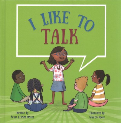 I like to talk / written by Brian and Anne Moses ; illustrated by Sharon Davey.