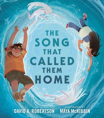 The song that called them home / David A. Robertson ; illustrated by Maya McKibbin.