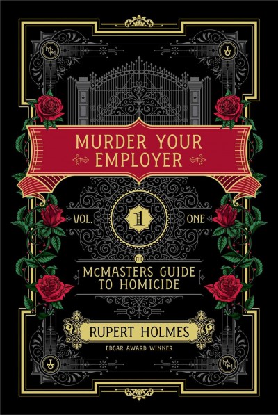 Murder your employer : from the chronicles of Dean Harbinger Harrow / edited by Rupert Holmes ; illustrations by Anna Louizos.