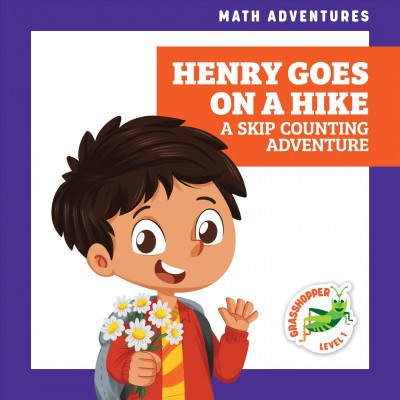 Henry goes on a hike : a skip counting adventure / by Megan Atwood ; illustrated by Amy Zhing.