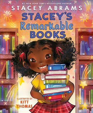 Stacey's remarkable books / by Stacey Abrams ; illustrated by Kitt Thomas.