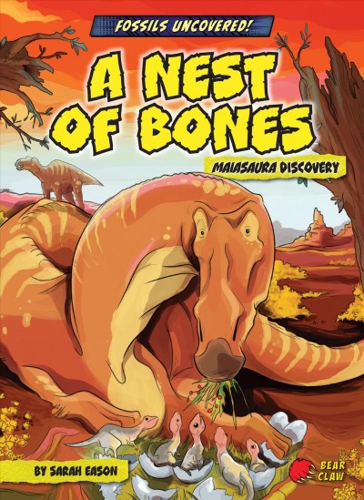 A nest of bones : Maiasaura discovery / by Sarah Eason ; illustrated by Ludovic Sall©Øe.