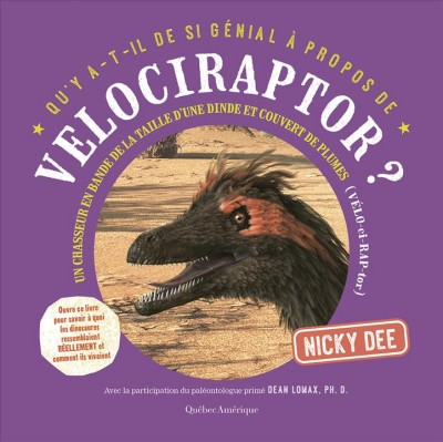 Velociraptor / Nicky Dee ; avec la participation du paléontologue primé Dean Lomax, Ph. D. ; traduction, Olivier Bilodeau.