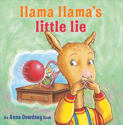 Llama Llama's little lie / by Reed Duncan ; illustrated by JT Morrow.