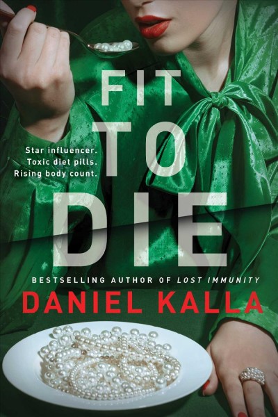 Fit to die : a thriller / Daniel Kalla.