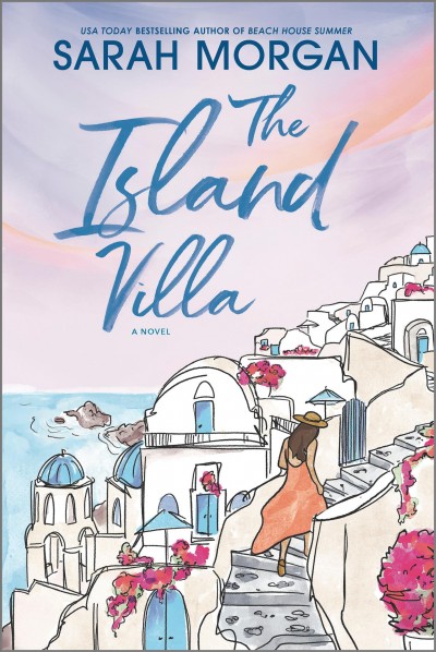 The island villa : a novel / Sarah Morgan.
